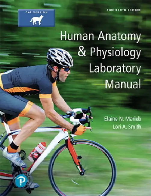 Human Anatomy & Physiology Laboratory Manual, Cat Version by Elaine Marieb, Lori Smith