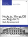 Node.Js, Mongodb and Angular Web Development: The Definitive Guide to Using the Mean Stack to Build Web Applications by Brad Dayley