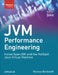 Jvm Performance Engineering: Inside Openjdk and the Hotspot Java Virtual Machine by Monica Beckwith
