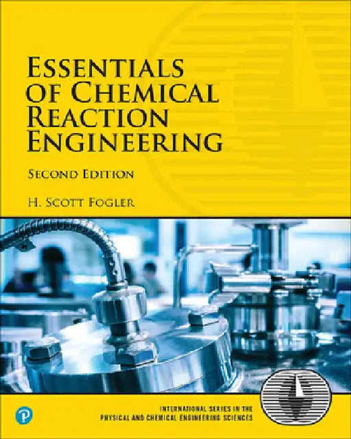 Essentials of Chemical Reaction Engineering by Fogler, H.