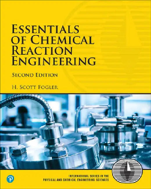 Essentials of Chemical Reaction Engineering by Fogler, H.