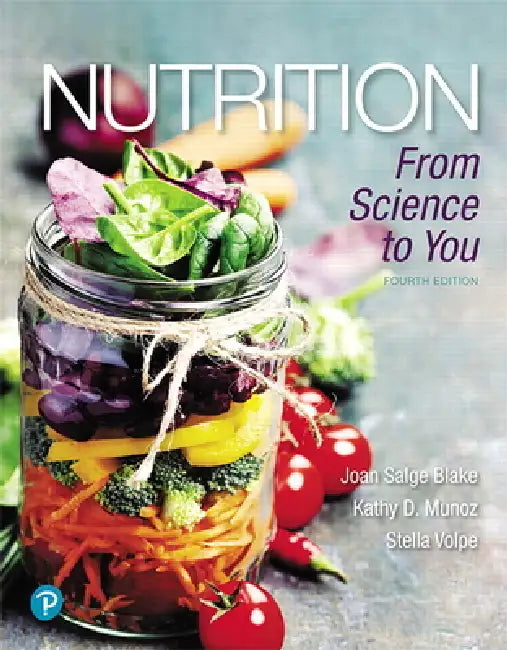 Nutrition: From Science to You by Joan Blake, Kathy Munoz, Stella Volpe