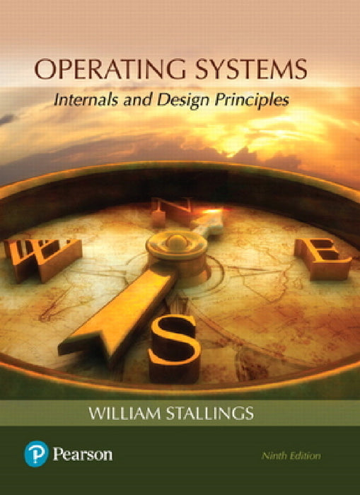 Operating Systems: Internals and Design Principles by William Stallings