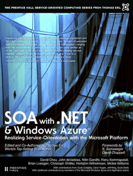 SOA with .Net and Windows Azure: Realizing Service-Orientation with the Microsoft Platform by Thomas Erl, David Chou, John Devadoss