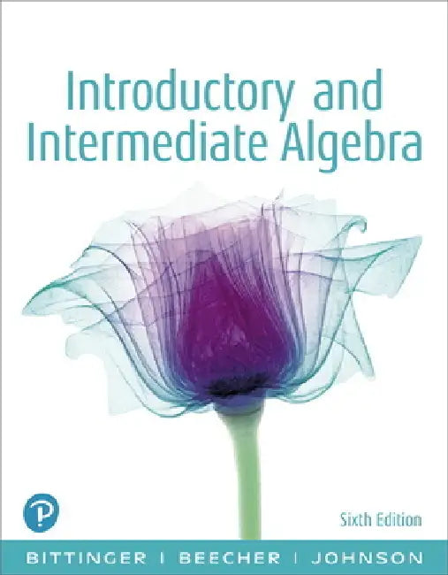 Introductory and Intermediate Algebra by Marvin Bittinger, Judith Beecher, Barbara Johnson