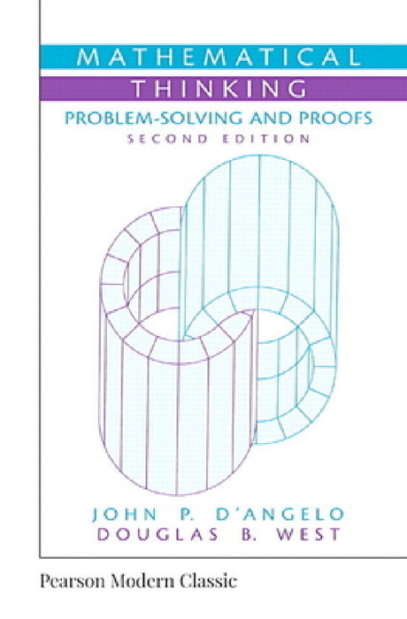 Mathematical Thinking: Problem-Solving and Proofs (Classic Version) by John D'Angelo, Douglas West