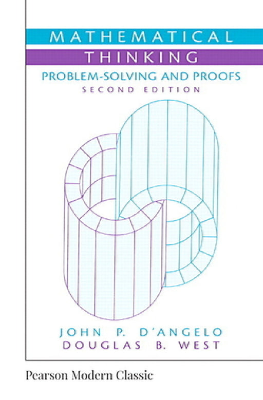 Mathematical Thinking: Problem-Solving and Proofs (Classic Version) by John D'Angelo, Douglas West