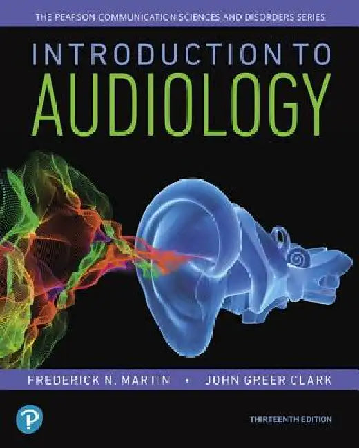 Introduction to Audiology, with Enhanced Pearson Etext -- Access Card Package [With Access Code] by Frederick Martin, John Clark