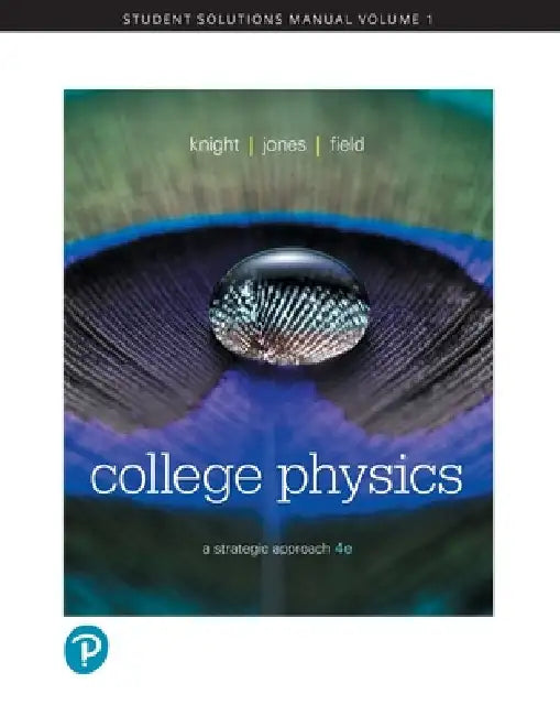 Student Solutions Manual for College Physics: A Strategic Approach, Volume 1 (Chapters 1-16) by Randall Knight