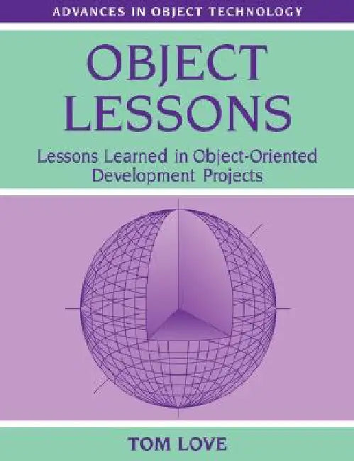 Object Lessons: Lessons Learned in Object-Oriented Development Projects by Tom Love, Richard S. Wiener