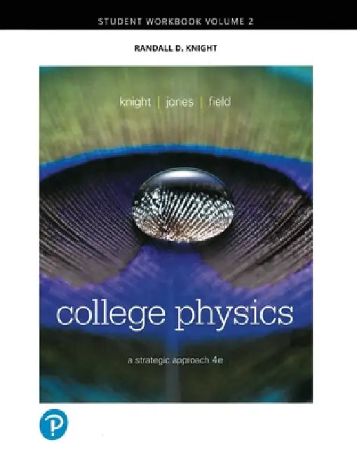 Student Workbook for College Physics: A Strategic Approach, Volume 2 (Chapters 17-30) by Randall Knight, Brian Jones, Stuart Field