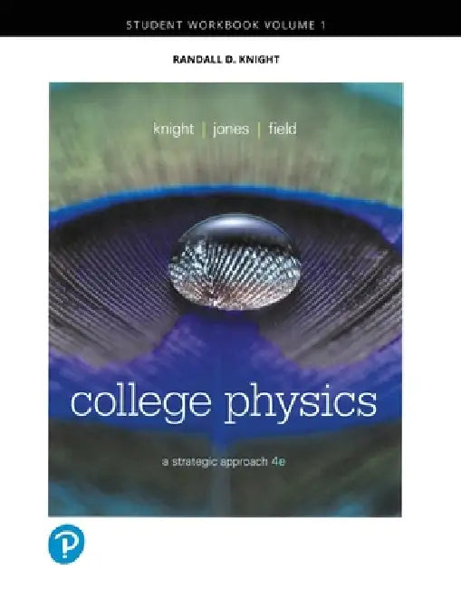 Student Workbook for College Physics: A Strategic Approach, Volume 1 (Chapters 1-16) by Randall Knight, Brian Jones, Stuart Field