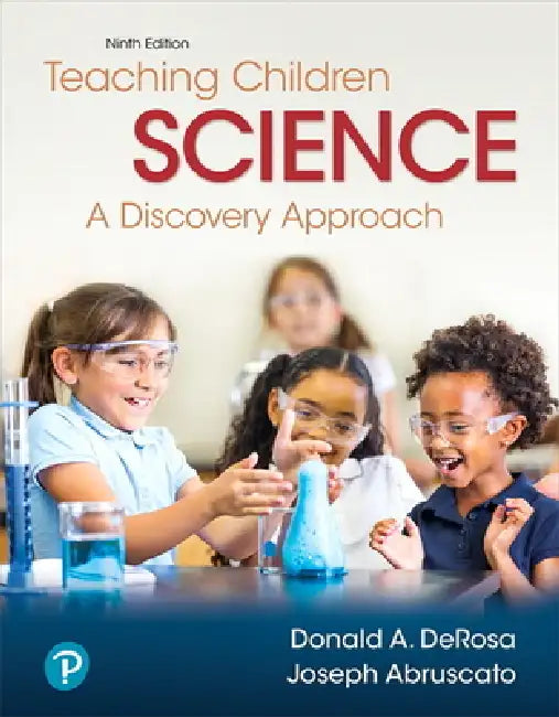 Teaching Children Science: A Discovery Approach by Donald DeRosa, Joseph Abruscato