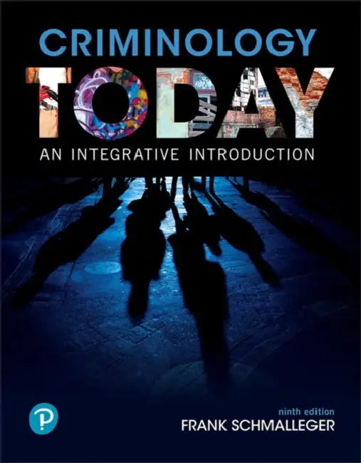 Criminology Today: An Integrative Introduction by Frank Schmalleger