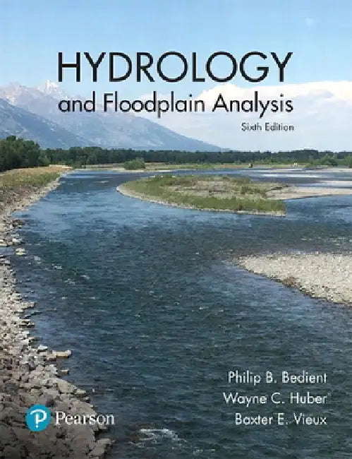 Hydrology and Floodplain Analysis by Philip Bedient, Wayne Huber, Baxter Vieux
