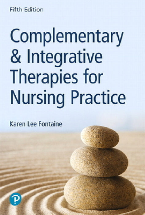 Complementary & Integrative Therapies for Nursing Practice by Karen Fontaine