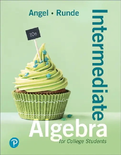 Intermediate Algebra for College Students by Allen Angel, Dennis Runde
