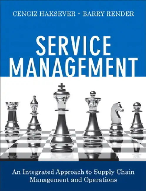 Service Management: An Integrated Approach to Supply Chain Management and Operations by Cengiz Haksever, Barry Render