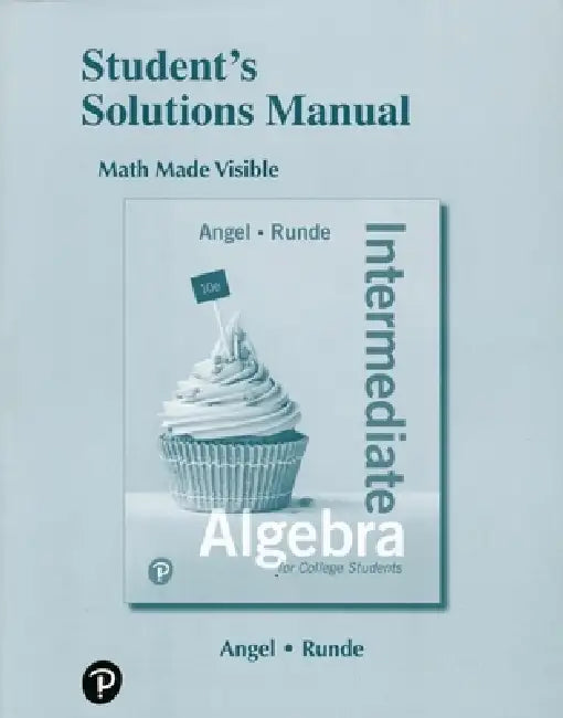 Student Solutions Manual for Intermediate Algebra for College Students by Allen Angel, Dennis Runde