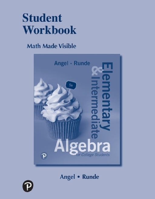 Student Workbook for Elementary and Intermediate Algebra for College Students by Allen Angel, Dennis Runde