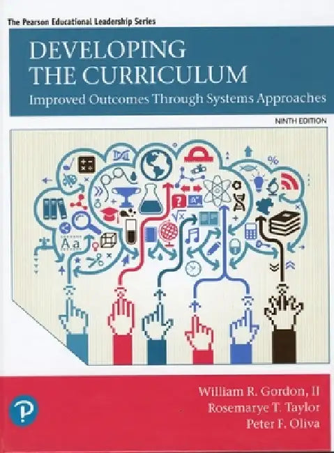 Developing the Curriculum by II Gordon William, Peter Oliva, Rosemarye Taylor