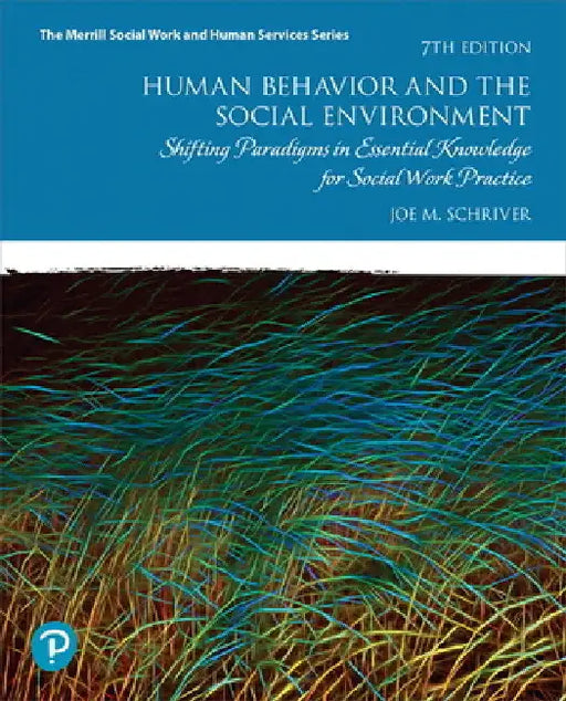 Human Behavior and the Social Environment: Shifting Paradigms in Essential Knowledge for Social Work Practice by Joe Schriver