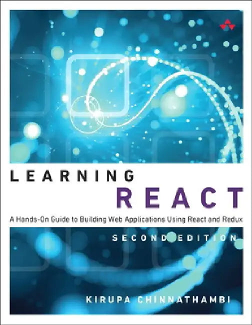 Learning React: A Hands-On Guide to Building Web Applications Using React and Redux by Kirupa Chinnathambi