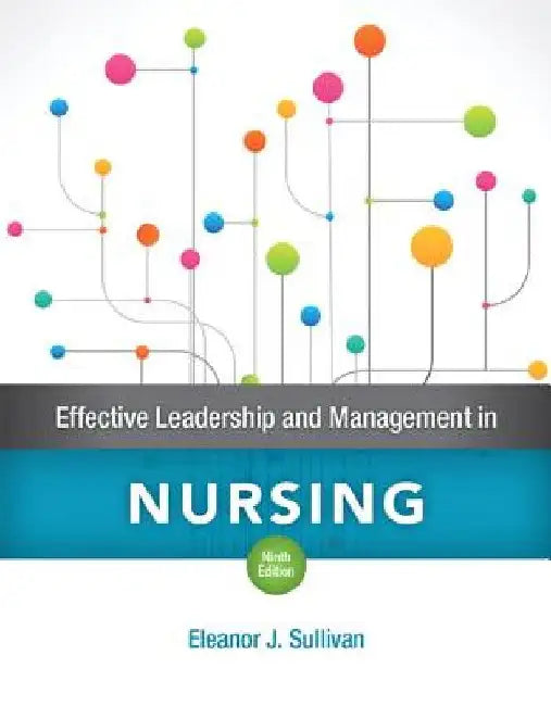 Effective Leadership and Management in Nursing Plus Mylab Nursing with Pearson Etext -- Access Card Package [With Access Code] by Eleanor Sullivan