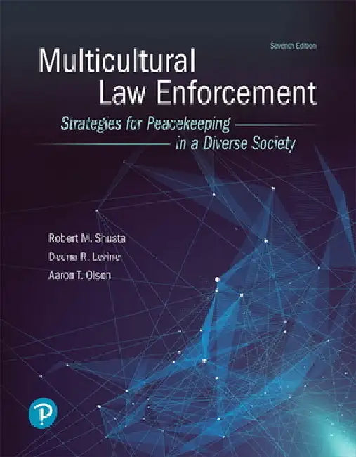 Multicultural Law Enforcement: Strategies for Peacekeeping in a Diverse Society by Robert Shusta