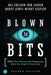 Blown to Bits: Your Life, Liberty, and Happiness After the Digital Explosion by Hal Abelson