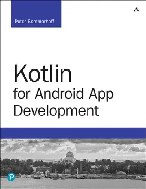 Kotlin for Android App Development by Peter Sommerhoff