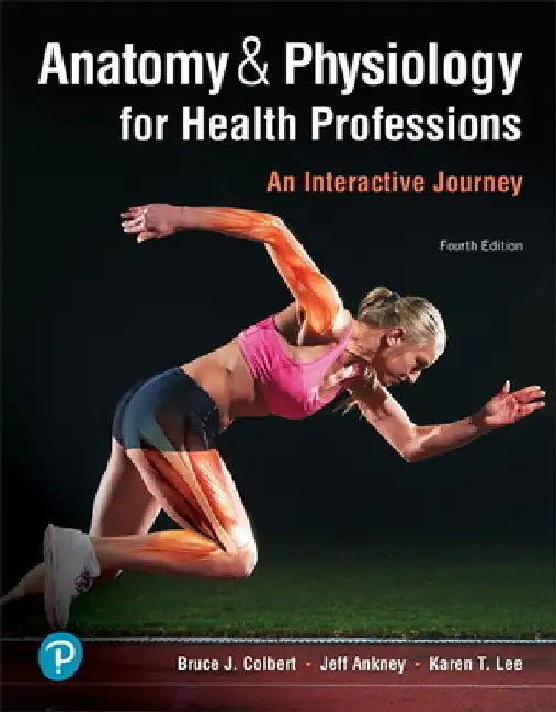 Anatomy & Physiology for Health Professions: An Interactive Journey by Bruce Colbert