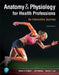 Anatomy & Physiology for Health Professions: An Interactive Journey by Bruce Colbert