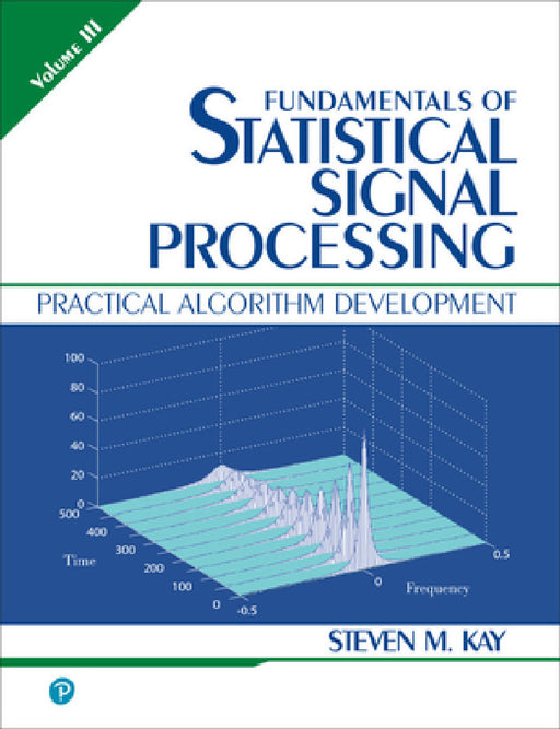 Fundamentals of Statistical Signal Processing, Volume 3 by Steven Kay