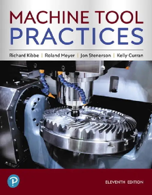 Machine Tool Practices by Richard Kibbe