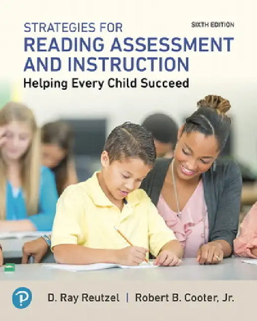 Strategies for Reading Assessment and Instruction: Helping Every Child Succeed by D. Ray Reutzel, D. Reutzel, Robert Cooter Jr