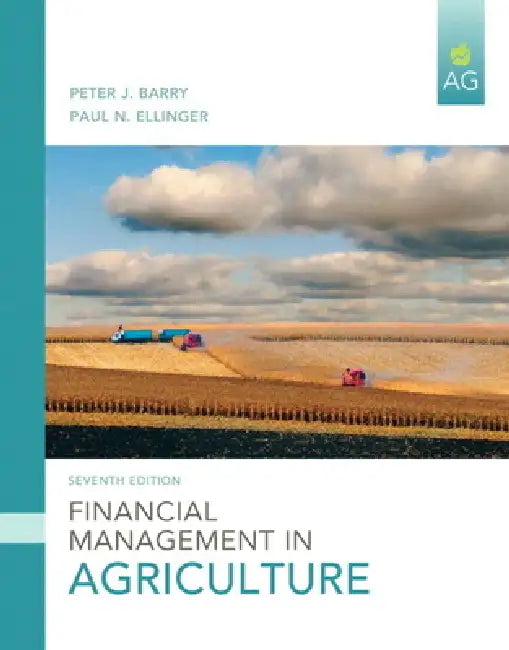 Financial Management in Agriculture by Peter Barry, Paul Ellinger