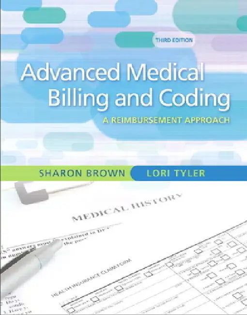 Guide to Advanced Medical Billing: A Reimbursement Approach by Sharon Brown, Lori Tyler
