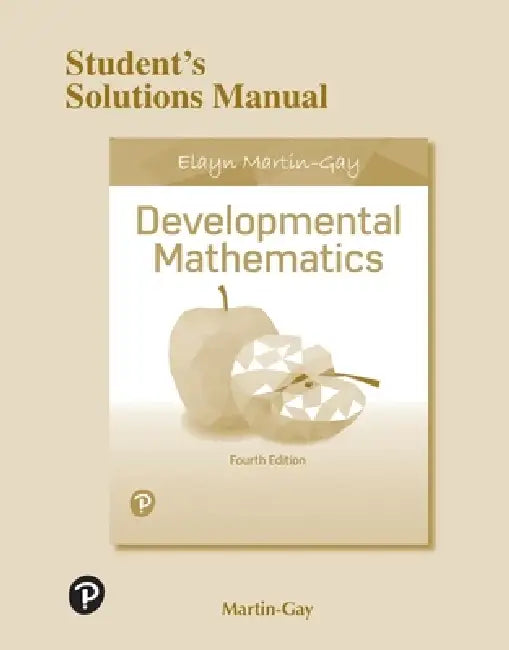Student Solutions Manual for Developmental Mathematics by Elayn Martin-Gay