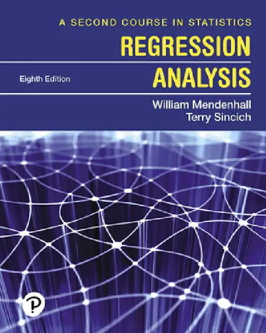 A Second Course in Statistics: Regression Analysis by William Mendenhall, Terry Sincich