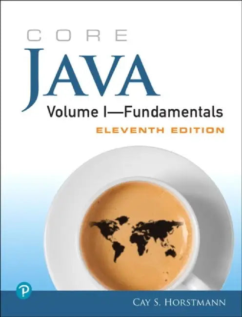 Core Java Volume I--Fundamentals, 11E by Cay S. Horstmann