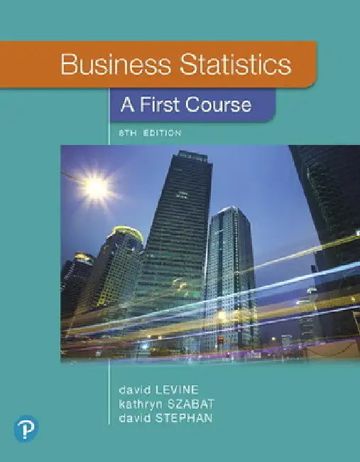 Business Statistics: A First Course by David Levine