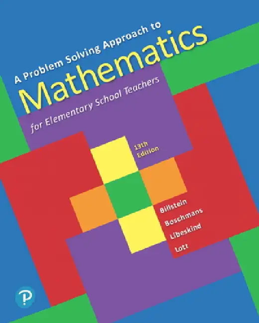 A Problem Solving Approach to Mathematics for Elementary School Teachers by Rick Billstein, Shlomo Libeskind, Johnny Lott