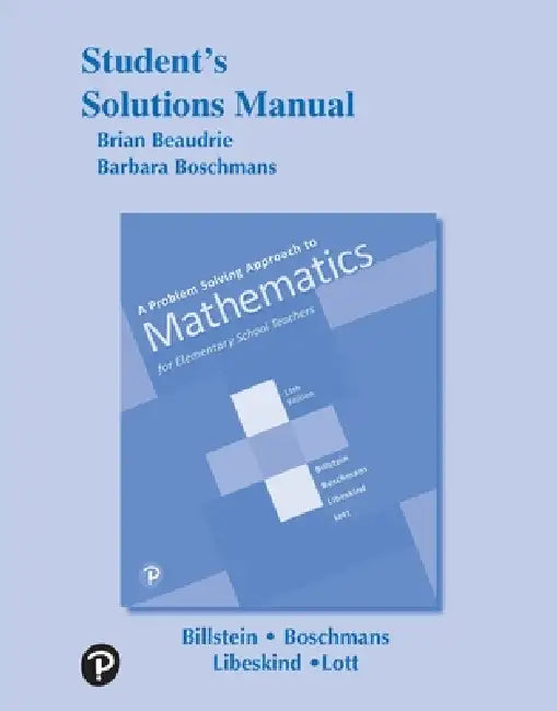 A Student Solutions Manual for Problem Solving Approach to Mathematics for Elementary School Teachers by Rick Billstein, Shlomo Libeskind, Johnny Lott