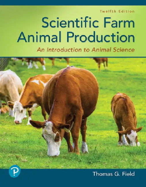 Scientific Farm Animal Production: An Introduction to Animal Science by Thomas Field, Robert Taylor