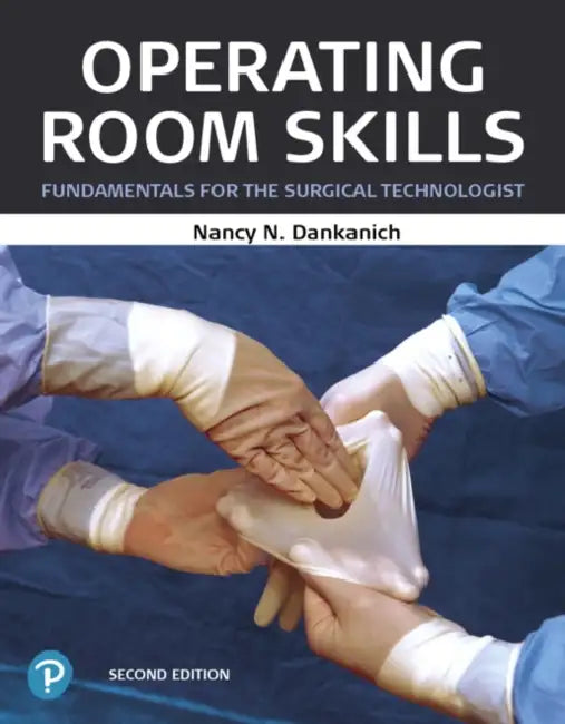 Operating Room Skills: Fundamentals for the Surgical Technologist by Nancy Dankanich