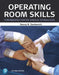 Operating Room Skills: Fundamentals for the Surgical Technologist by Nancy Dankanich