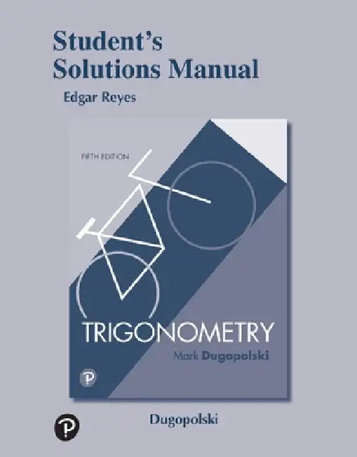 Student Solutions Manual for Trigonometry by Mark Dugopolski