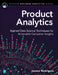 Product Analytics: Applied Data Science Techniques for Actionable Consumer Insights by Joanne Rodrigues