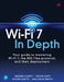 Wi-Fi 7 in Depth: Your Guide to Mastering Wi-Fi 7, the 802.11be Protocol, and Their Deployment by Jerome Henry